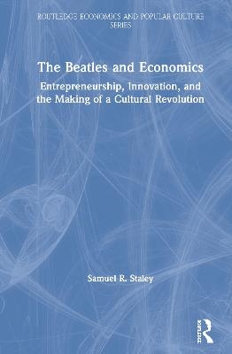 The Beatles and Economics - Samuel R. Staley