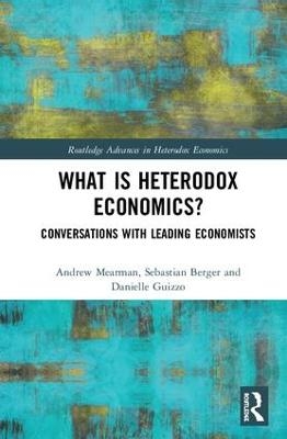 What is Heterodox Economics? - Andrew Mearman, Sebastian Berger, Danielle Guizzo