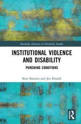 Institutional Violence and Disability - Kate Rossiter, Jen Rinaldi