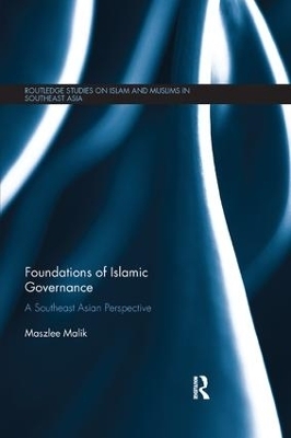 Foundations of Islamic Governance - Maszlee Malik