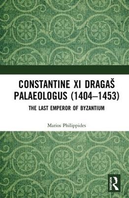 Constantine XI Dragaš Palaeologus (1404–1453) - Marios Philippides