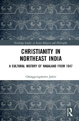 Christianity in Northeast India - Chongpongmeren Jamir