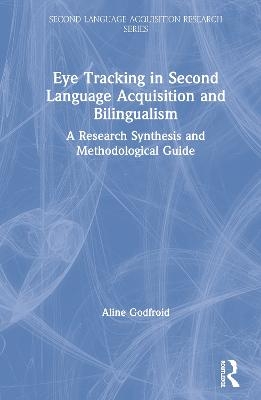 Eye Tracking in Second Language Acquisition and Bilingualism - Aline Godfroid