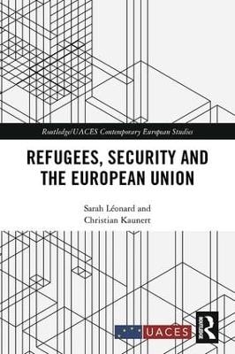 Refugees, Security and the European Union - Sarah Léonard, Christian Kaunert