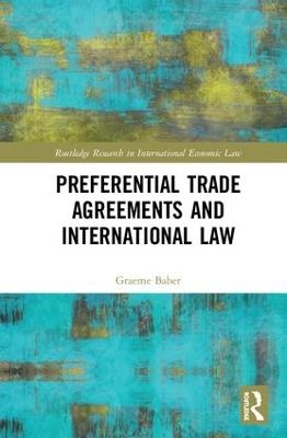 Preferential Trade Agreements and International Law - Graeme Baber