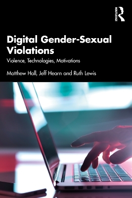 Digital Gender-Sexual Violations - Matthew Hall, Jeff Hearn, Ruth Lewis