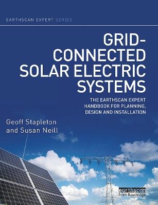 Grid-connected Solar Electric Systems - Geoff Stapleton, Susan Neill