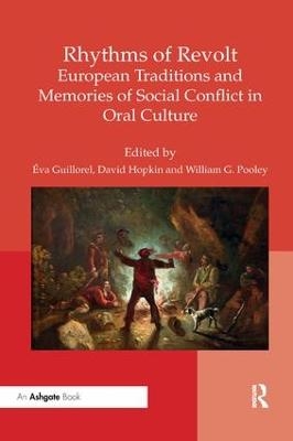 Rhythms of Revolt: European Traditions and Memories of Social Conflict in Oral Culture - 