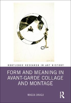 Form and Meaning in Avant-Garde Collage and Montage - Magda Dragu