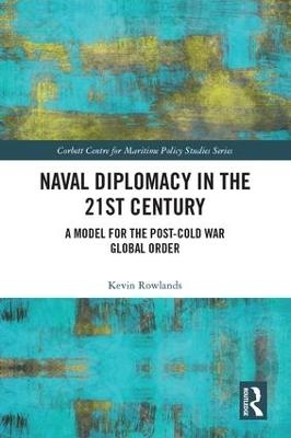 Naval Diplomacy in 21st Century - Kevin Rowlands