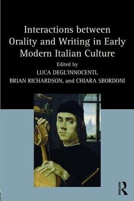 Interactions between Orality and Writing in Early Modern Italian Culture - 