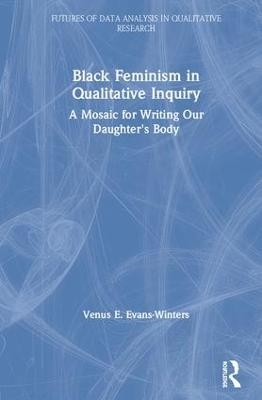 Black Feminism in Qualitative Inquiry - Venus E. Evans-Winters