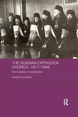 The Russian Orthodox Church, 1917-1948 - Daniela Kalkandjieva
