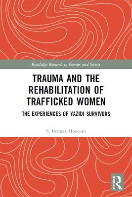 Trauma and the Rehabilitation of Trafficked Women - S. Behnaz Hosseini