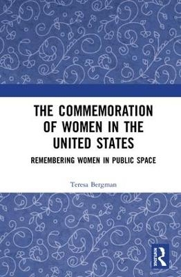 The Commemoration of Women in the United States - Teresa Bergman