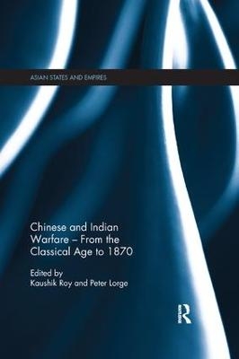 Chinese and Indian Warfare – From the Classical Age to 1870 - 