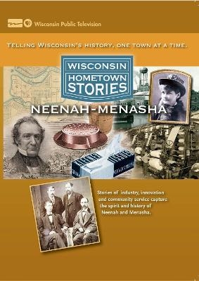 Wisconsin Hometown Stories: Neenah-Menasha -  Wisconsin Public Television