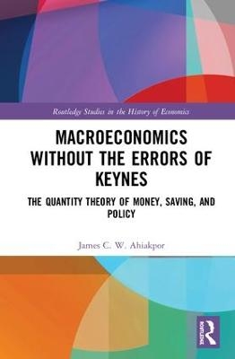 Macroeconomics without the Errors of Keynes - James C. W. Ahiakpor