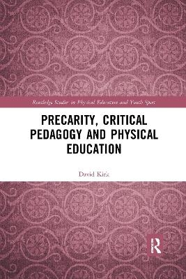 Precarity, Critical Pedagogy and Physical Education - David Kirk