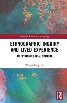 Ethnographic Inquiry and Lived Experience - Wing-Chung Ho