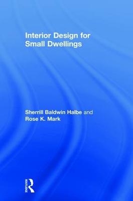 Interior Design for Small Dwellings - Sherrill Baldwin Halbe, Rose Mark