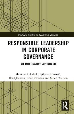 Responsible Leadership in Corporate Governance - Monique Cikaliuk, Ljiljana Erakovic, Brad Jackson, Chris Noonan, Susan Watson