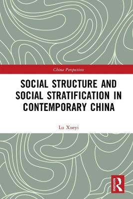 Social Structure and Social Stratification in Contemporary China - Xueyi Lu