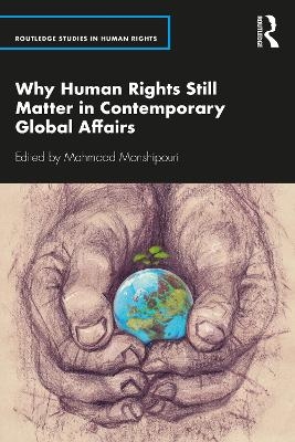 Why Human Rights Still Matter in Contemporary Global Affairs - 