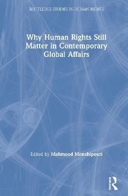 Why Human Rights Still Matter in Contemporary Global Affairs - 