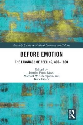 Before Emotion: The Language of Feeling, 400-1800 - 