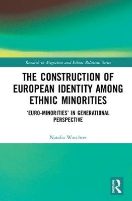 The Construction of European Identity among Ethnic Minorities - Natalia Waechter
