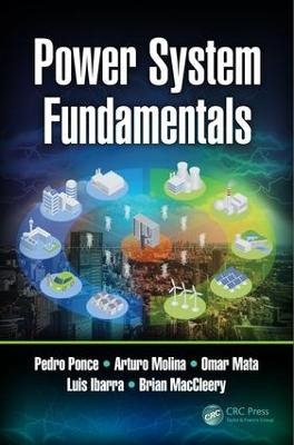 Power System Fundamentals - Pedro Ponce, Arturo Molina, Omar Mata, Luis Ibarra, Brian MacCleery