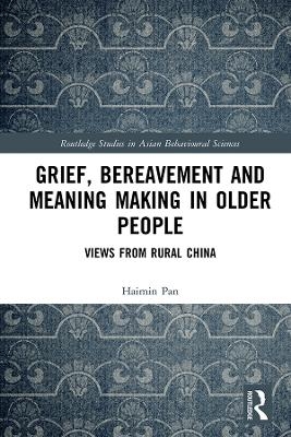 Grief, Bereavement and Meaning Making in Older People - Haimin Pan