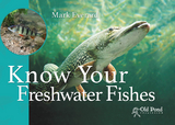 Know Your Freshwater Fishes -  Mark Everard