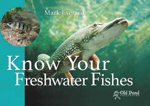Know Your Freshwater Fishes -  Mark Everard