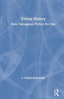 Virtual History - A. Martin Wainwright