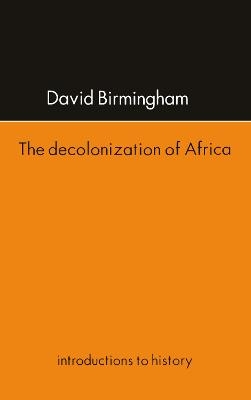 The Decolonization Of Africa - David Birmingham
