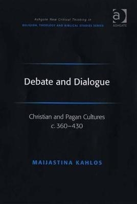 Debate and Dialogue - Maijastina Kahlos