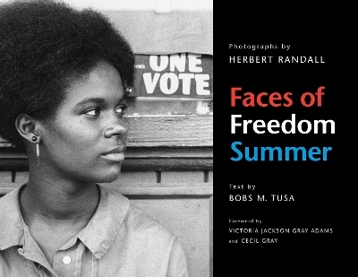 Faces of Freedom Summer - Bobs M. Tusa, Herbert Randall, Cecil Gray, Victoria Jackson Gray Adams