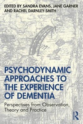 Psychodynamic Approaches to the Experience of Dementia - 