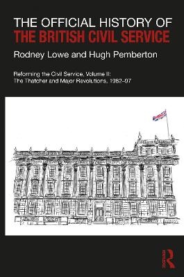 The Official History of the British Civil Service - Rodney Lowe, Hugh Pemberton