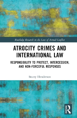Atrocity Crimes and International Law - Stacey Henderson