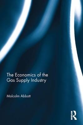 The Economics of the Gas Supply Industry - Malcolm Abbott