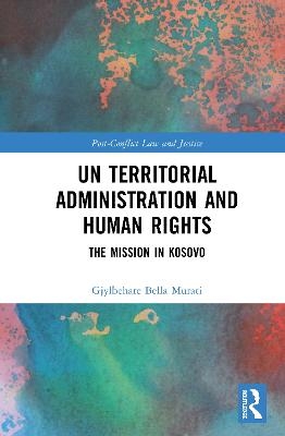 UN Territorial Administration and Human Rights - Gjylbehare Bella Murati