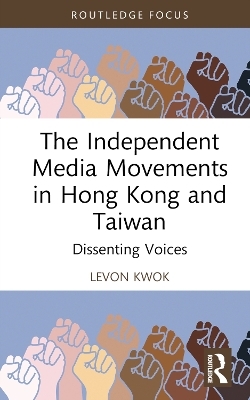 The Independent Media Movements in Hong Kong and Taiwan - Levon Kwok