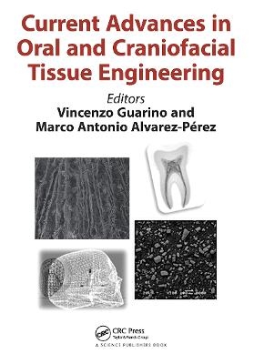 Current Advances in Oral and Craniofacial Tissue Engineering - 