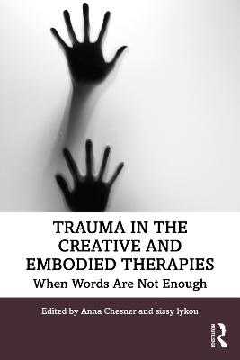 Trauma in the Creative and Embodied Therapies - 