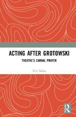 Acting after Grotowski - Kris Salata