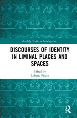 Discourses of Identity in Liminal Places and Spaces - 