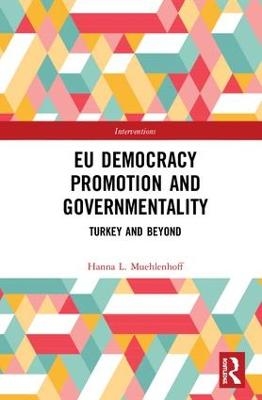 EU Democracy Promotion and Governmentality - Hanna L. Muehlenhoff